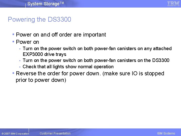 System Storage. TM Powering the DS 3300 • Power on and off order are