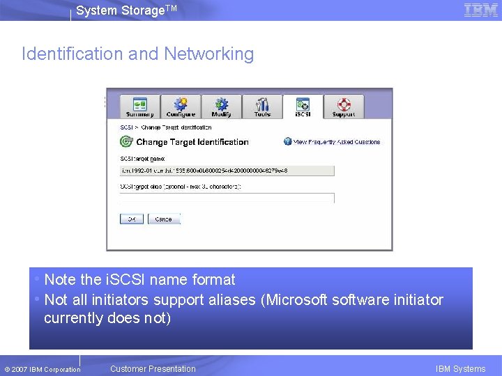System Storage. TM Identification and Networking • Note the i. SCSI name format •