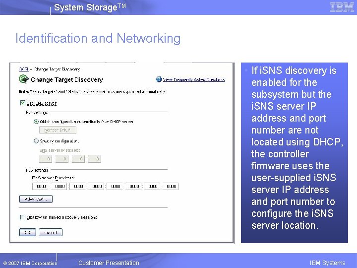System Storage. TM Identification and Networking • If i. SNS discovery is enabled for