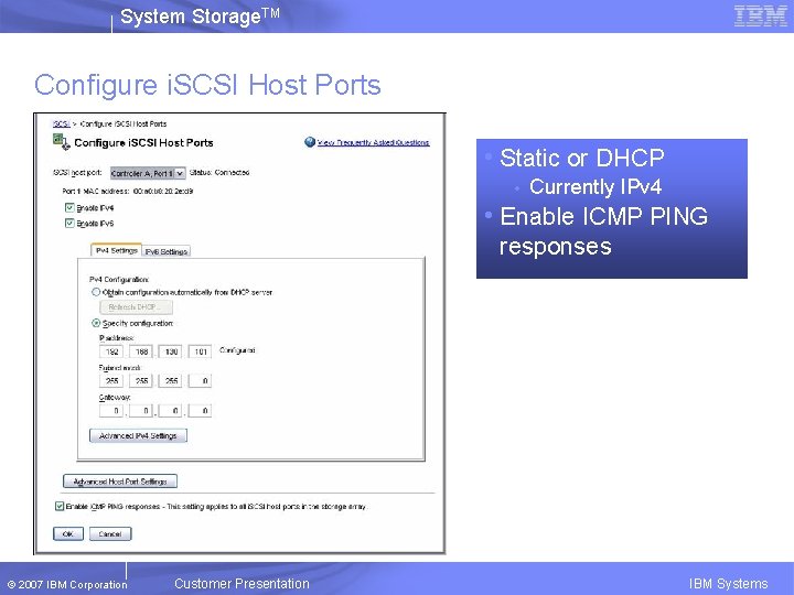 System Storage. TM Configure i. SCSI Host Ports • Static or DHCP • Currently