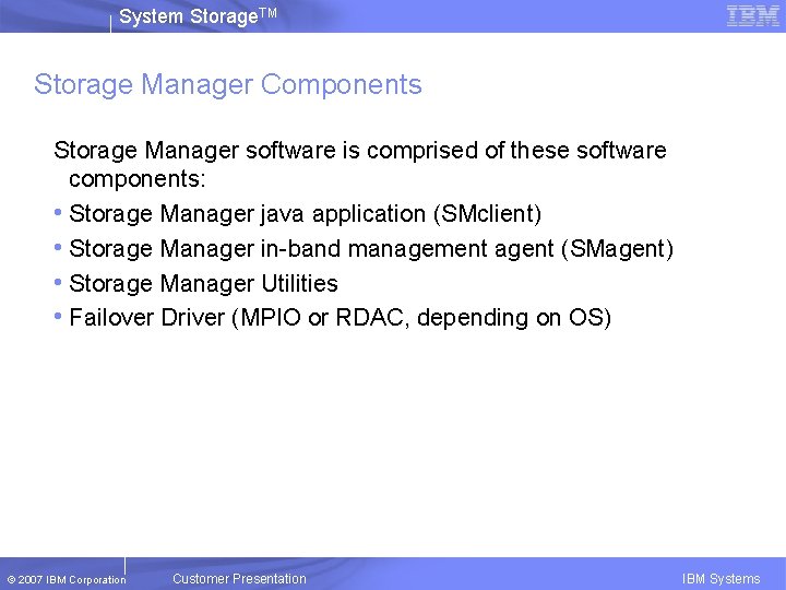 System Storage. TM Storage Manager Components Storage Manager software is comprised of these software