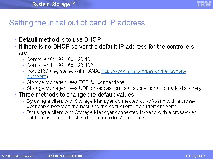 System Storage. TM Setting the initial out of band IP address • Default method
