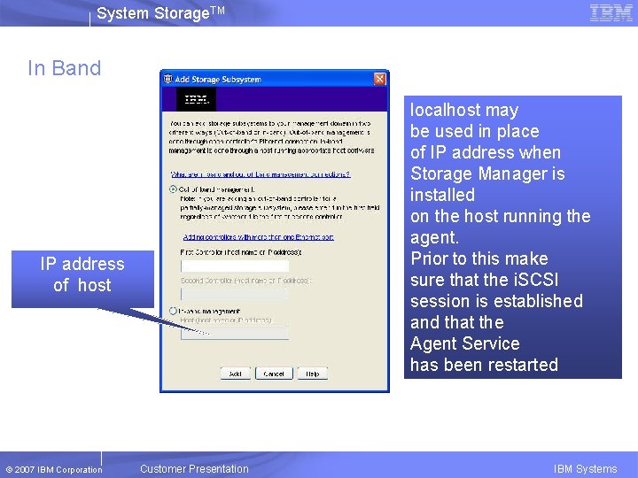 System Storage. TM In Band localhost may be used in place of IP address