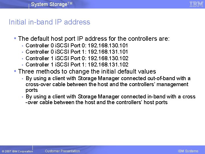 System Storage. TM Initial in-band IP address • The default host port IP address