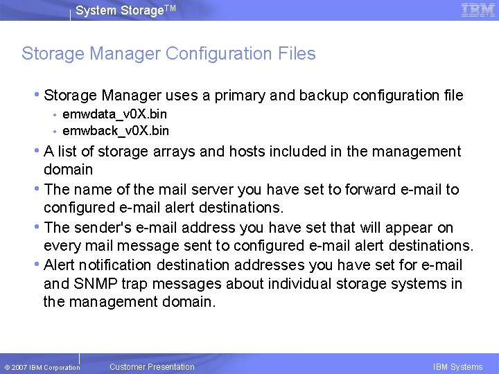 System Storage. TM Storage Manager Configuration Files • Storage Manager uses a primary and