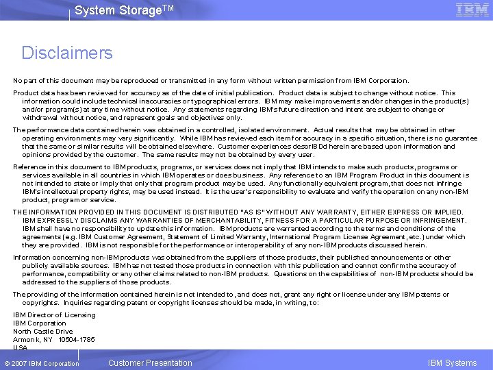System Storage. TM Disclaimers No part of this document may be reproduced or transmitted