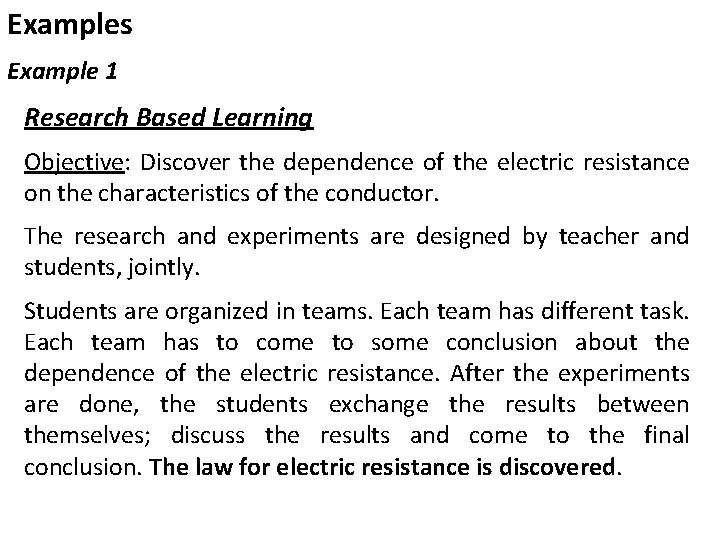 Examples Example 1 Research Based Learning Objective: Discover the dependence of the electric resistance