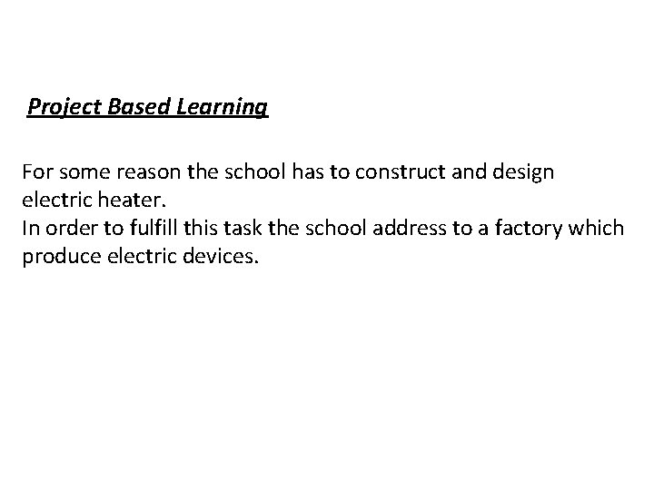 Project Based Learning For some reason the school has to construct and design electric
