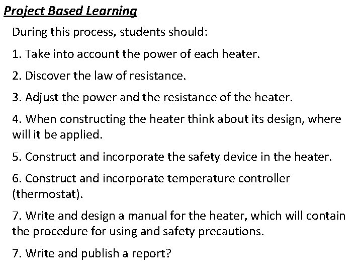Project Based Learning During this process, students should: 1. Take into account the power