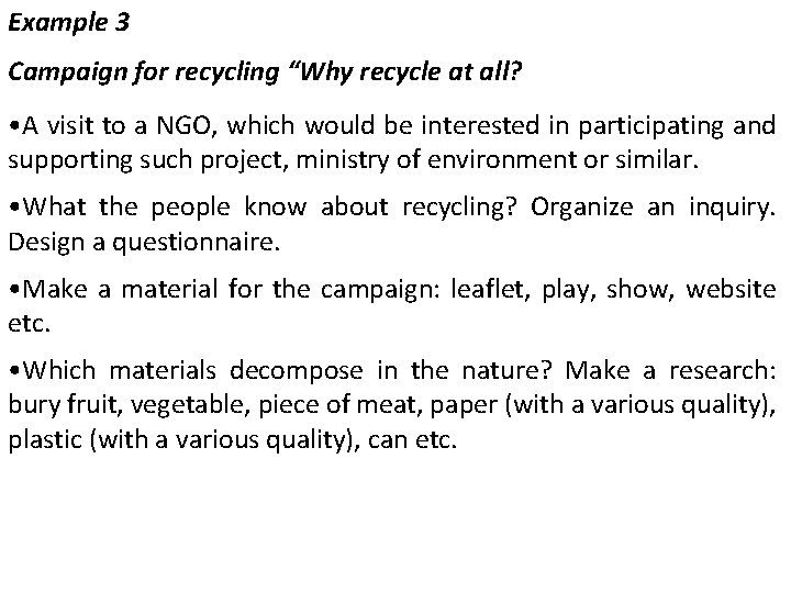 Example 3 Campaign for recycling “Why recycle at all? • A visit to a