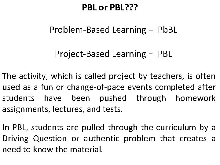 PBL or PBL? ? ? Problem-Based Learning = Pb. BL Project-Based Learning = PBL