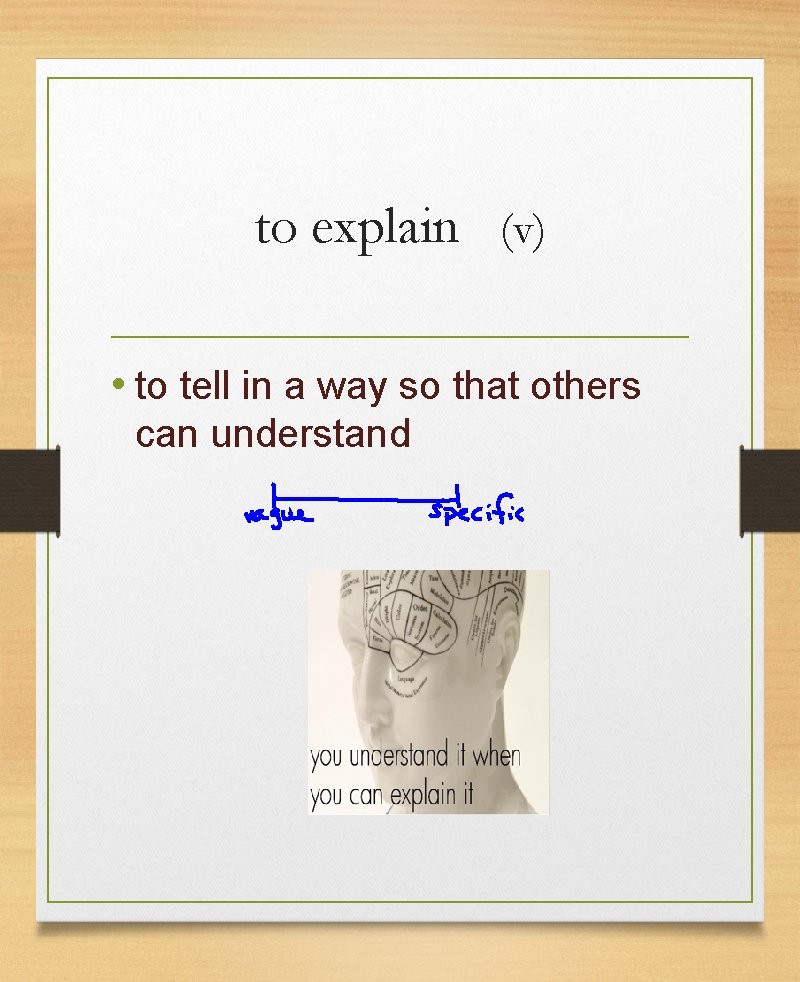 to explain (v) • to tell in a way so that others can understand