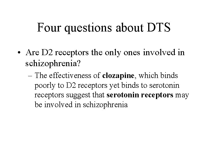 Four questions about DTS • Are D 2 receptors the only ones involved in