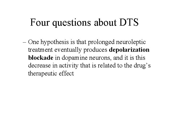 Four questions about DTS – One hypothesis is that prolonged neuroleptic treatment eventually produces