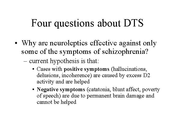 Four questions about DTS • Why are neuroleptics effective against only some of the