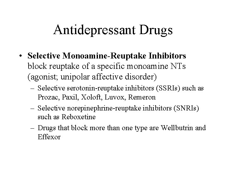 Antidepressant Drugs • Selective Monoamine-Reuptake Inhibitors block reuptake of a specific monoamine NTs (agonist;