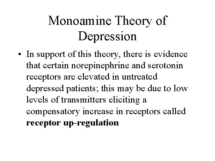 Monoamine Theory of Depression • In support of this theory, there is evidence that