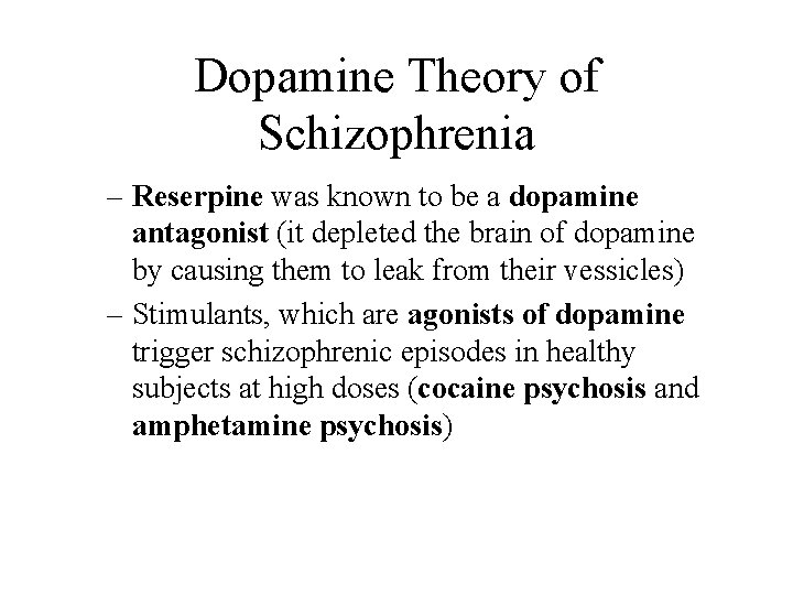 Dopamine Theory of Schizophrenia – Reserpine was known to be a dopamine antagonist (it