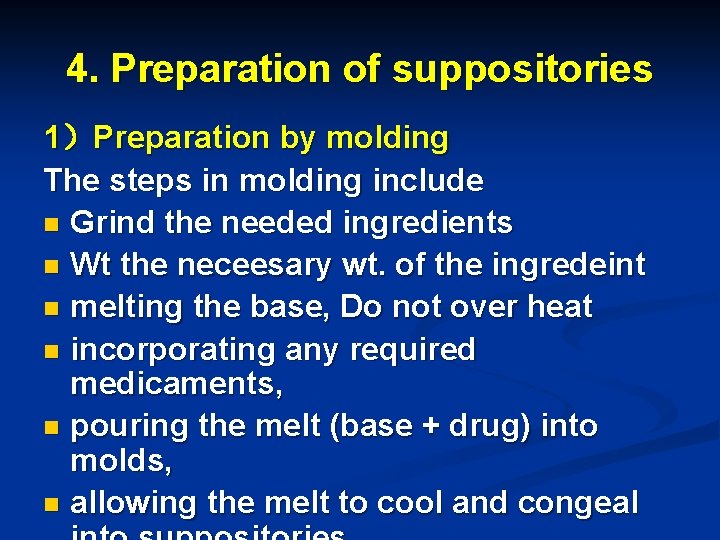 4. Preparation of suppositories 1）Preparation by molding The steps in molding include n Grind