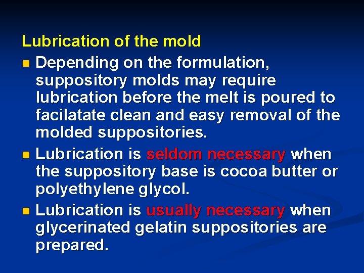 Lubrication of the mold n Depending on the formulation, suppository molds may require lubrication