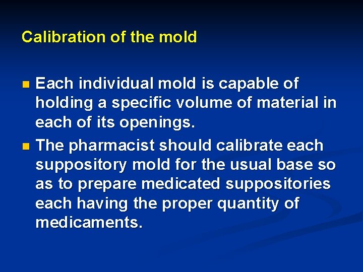 Calibration of the mold Each individual mold is capable of holding a specific volume