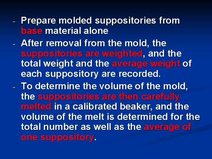 - - Prepare molded suppositories from base material alone After removal from the mold,