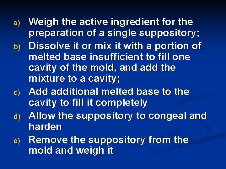 a) b) c) d) e) Weigh the active ingredient for the preparation of a