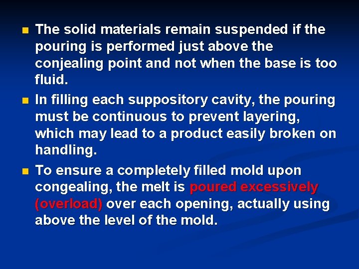 n n n The solid materials remain suspended if the pouring is performed just