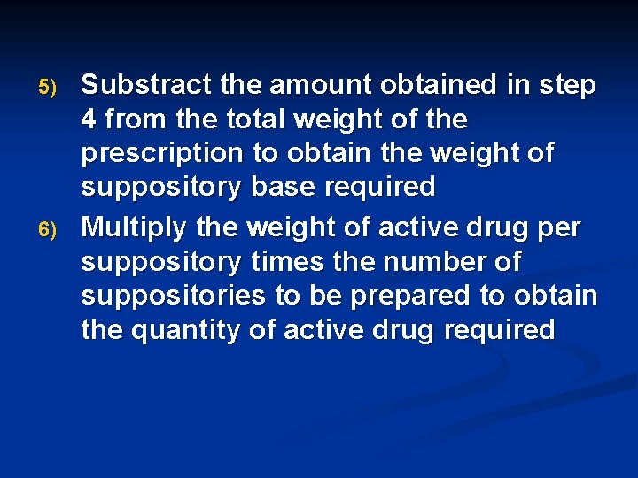 5) 6) Substract the amount obtained in step 4 from the total weight of