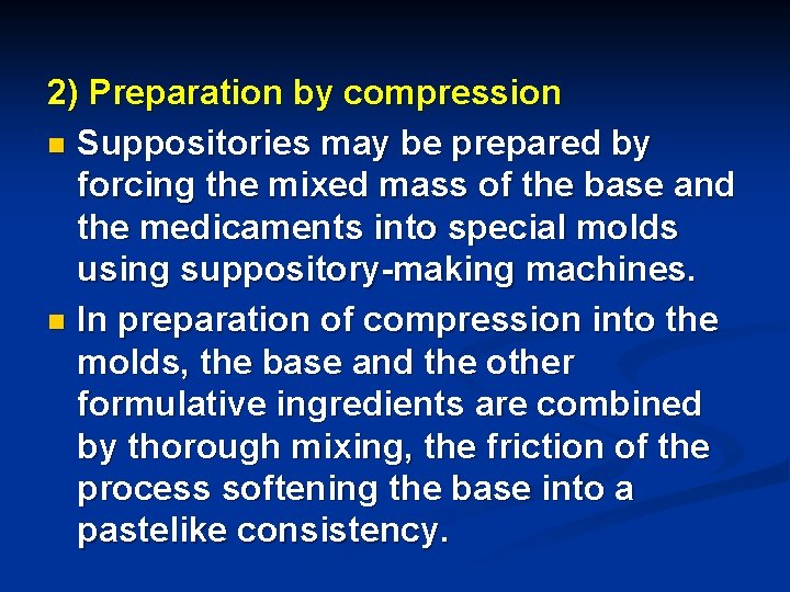 2) Preparation by compression n Suppositories may be prepared by forcing the mixed mass