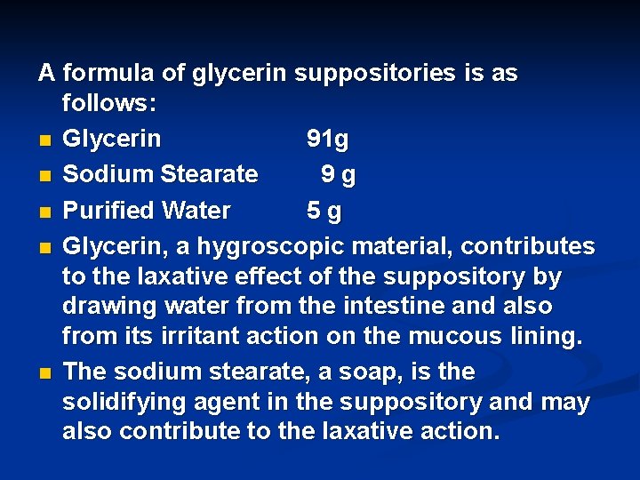 A formula of glycerin suppositories is as follows: n Glycerin 91 g n Sodium