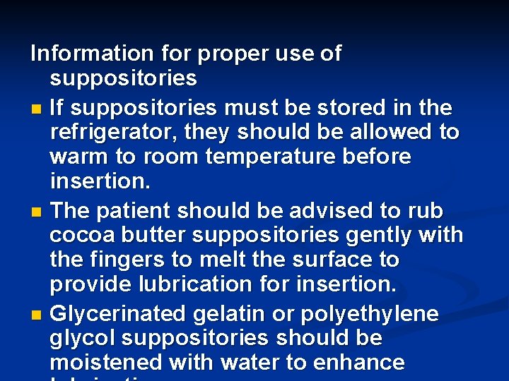 Information for proper use of suppositories n If suppositories must be stored in the