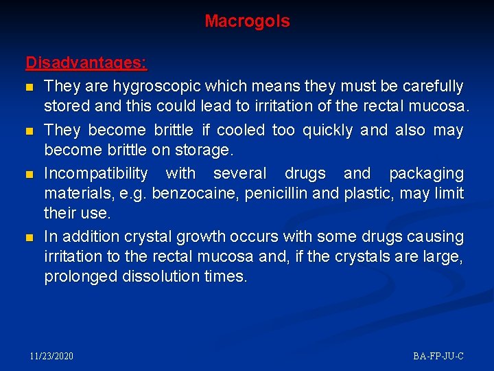 Macrogols Disadvantages: n They are hygroscopic which means they must be carefully stored and