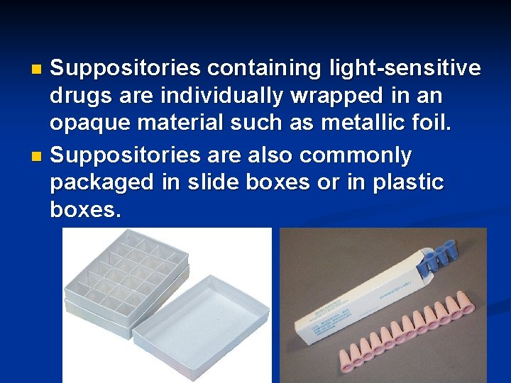Suppositories containing light-sensitive drugs are individually wrapped in an opaque material such as metallic