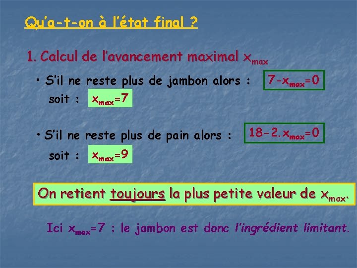 Qu’a-t-on à l’état final ? 1. Calcul de l’avancement maximal xmax • S’il ne