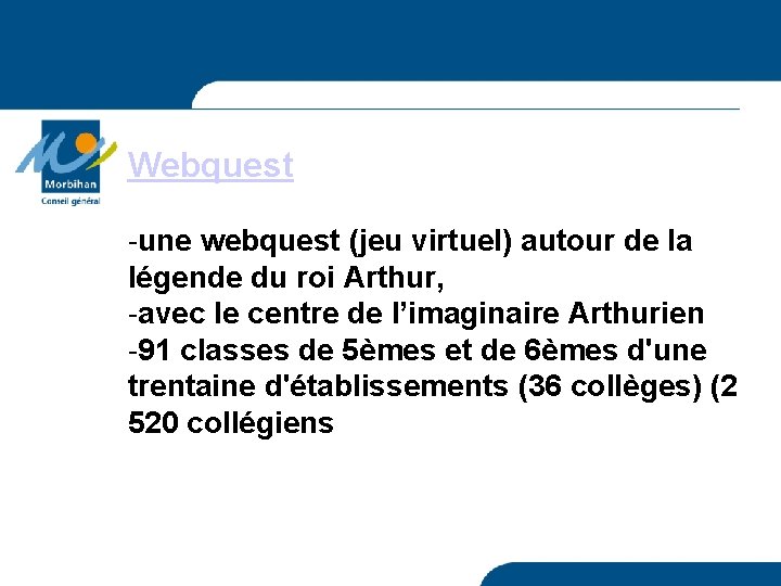 Webquest -une webquest (jeu virtuel) autour de la légende du roi Arthur, -avec le