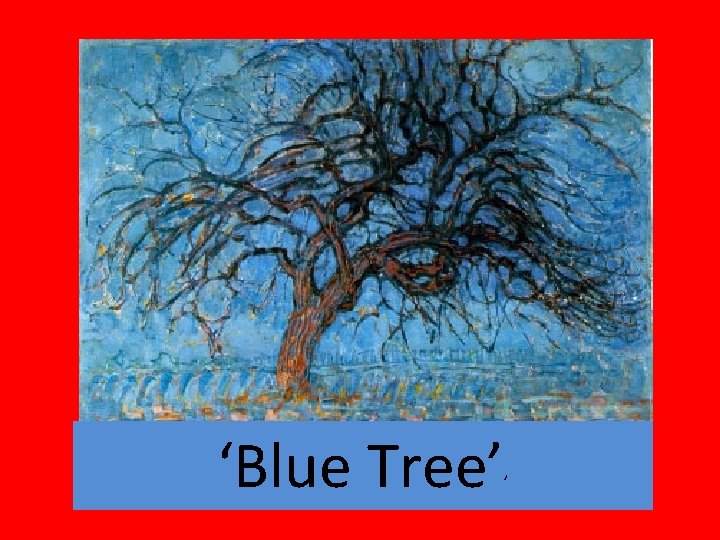 ‘Blue Tree’ ’ 