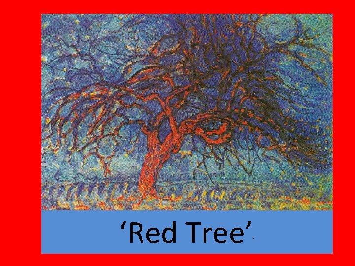 ‘Red Tree’ ’ 