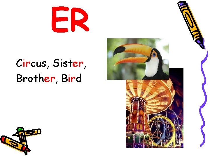 ER Circus, Sister, Brother, Bird 