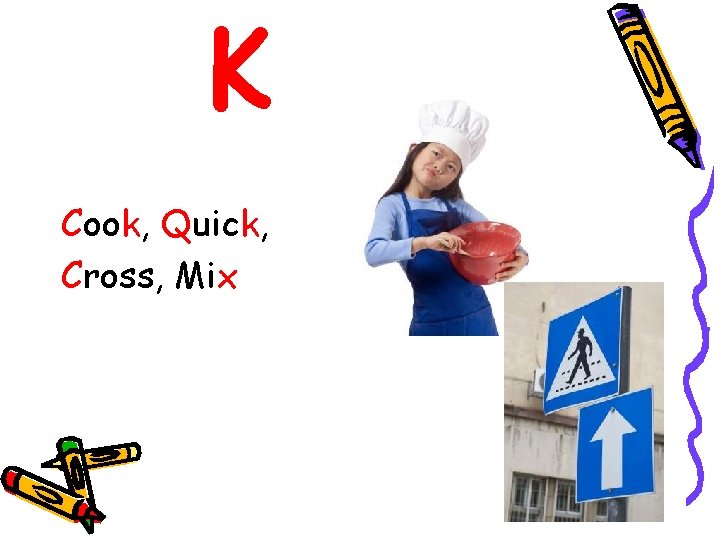 K Cook, Quick, Cross, Mix 