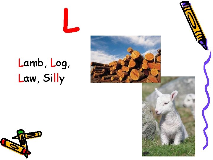 L Lamb, Log, Law, Silly 