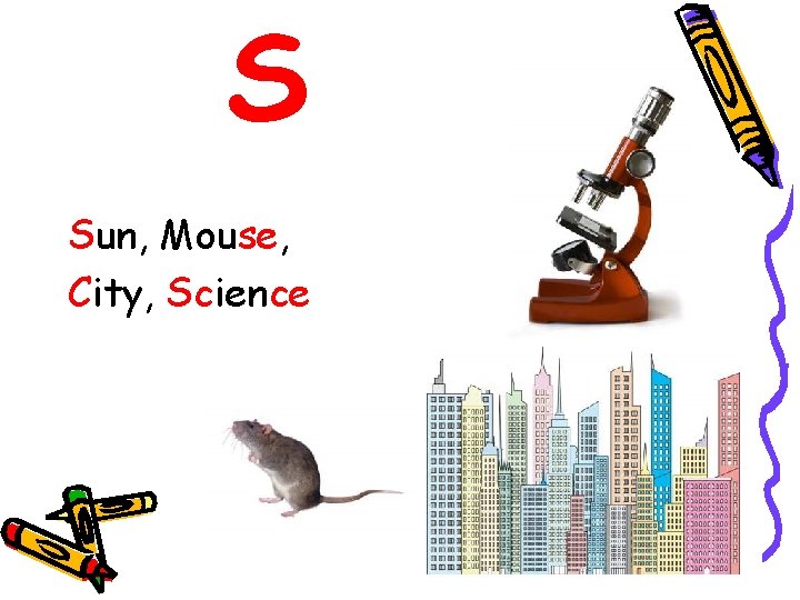 S Sun, Mouse, City, Science 