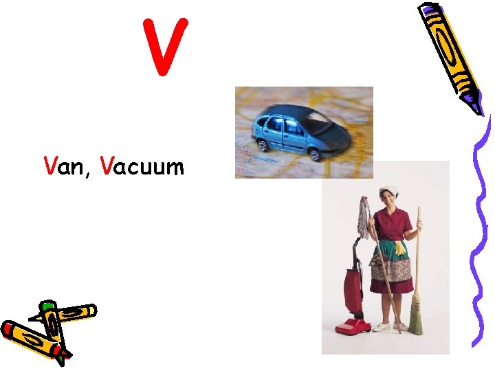 V Van, Vacuum 