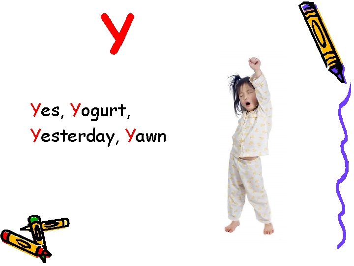 Y Yes, Yogurt, Yesterday, Yawn 