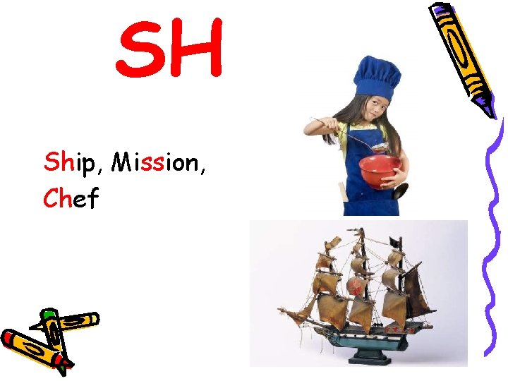 SH Ship, Mission, Chef 