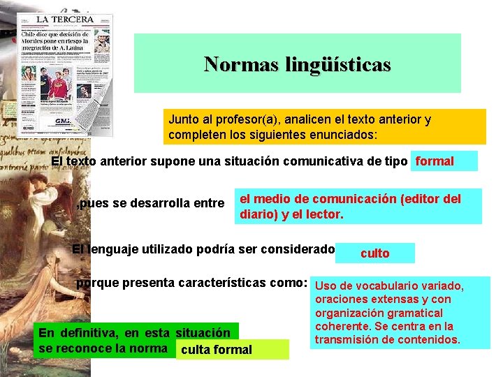 Normas lingüísticas Junto al profesor(a), analicen el texto anterior y completen los siguientes enunciados: