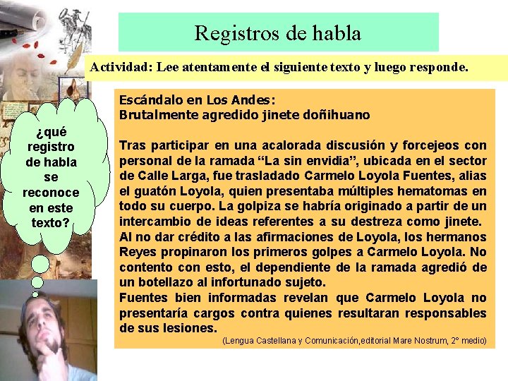 Registros de habla Actividad: Lee atentamente el siguiente texto y luego responde. Escándalo en