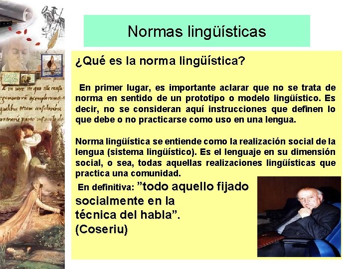 Normas lingüísticas ¿Qué es la norma lingüística? En primer lugar, es importante aclarar que