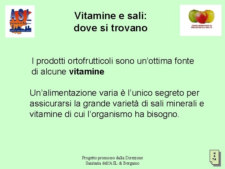 Vitamine e sali: dove si trovano I prodotti ortofrutticoli sono un’ottima fonte di alcune