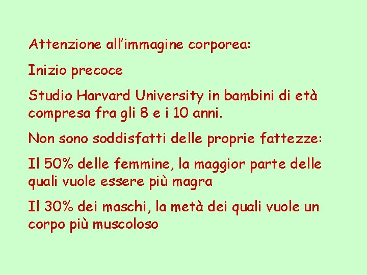 Attenzione all’immagine corporea: Inizio precoce Studio Harvard University in bambini di età compresa fra